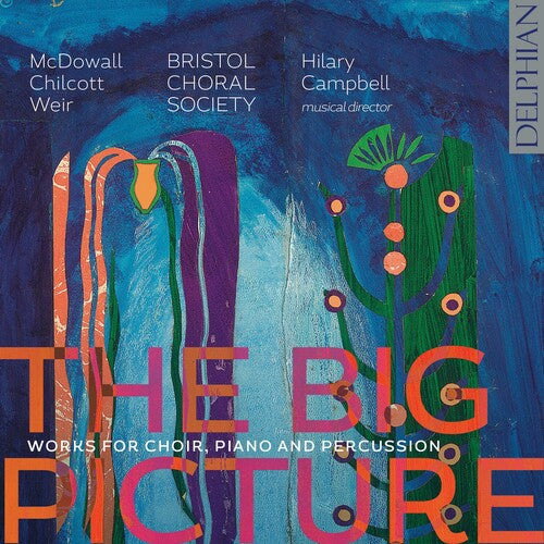 Chilcott / Bristol Choral Society: Big Picture - COMPACT DISCS