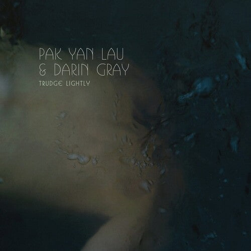 Lau, Pak Yan & Gray, Darin: Trudge Lightly - VINYL LP