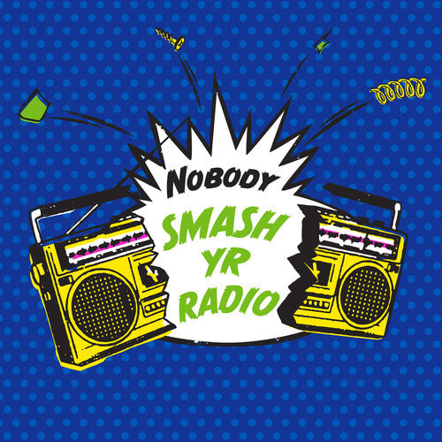 Nobody: Smash Yr Radio / Velvet Cove - 7-INCH SINGLE