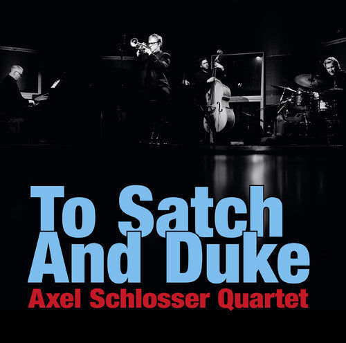 Axel Schlosser Quartet: To Satch & Duke - COMPACT DISCS