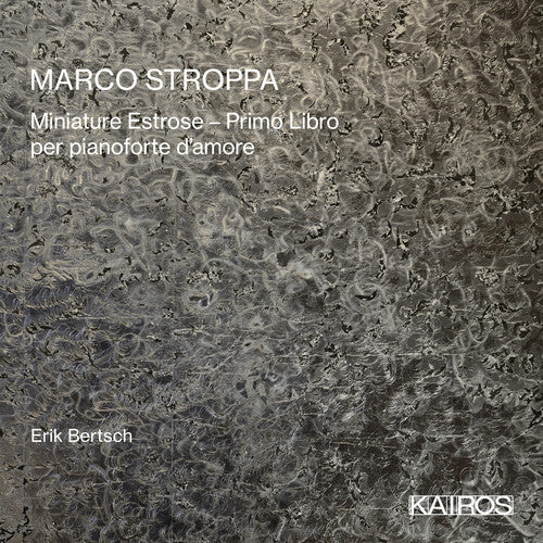Erik Bertsch: Marco Stroppa: Miniature Estrose: Primo Libro Per Pianoforte D'amore - COMPACT DISCS