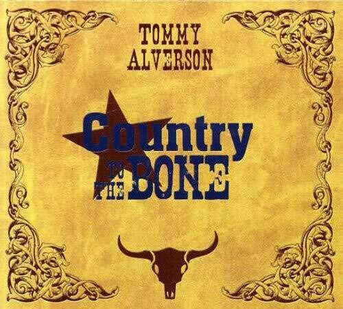 Tommy Alverson: Country To The Bone - COMPACT DISCS