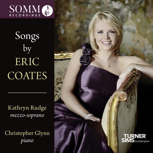 Coates / Rudge / Glynn: Songs of Eric Coates - COMPACT DISCS