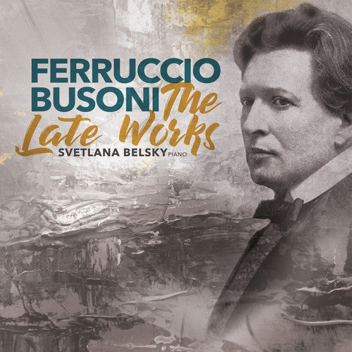 Busoni / Belsky: Late Works - COMPACT DISCS