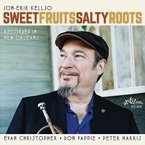 Jon-Erik Kellso: Sweet Fruits Salty Roots - COMPACT DISCS