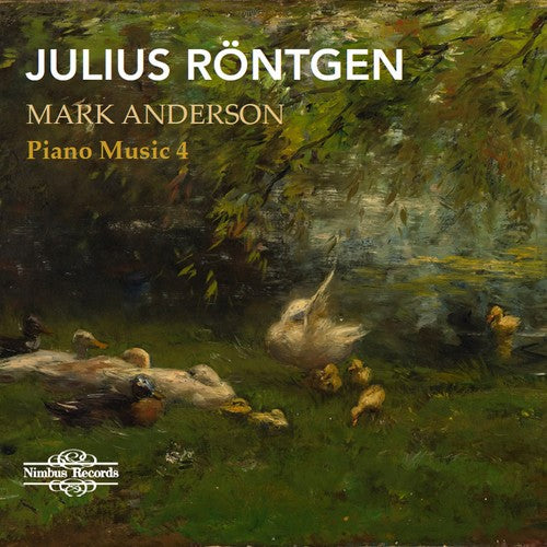 Rontgen / Anderson: Piano Music 4 - COMPACT DISCS