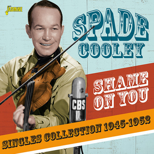 Spade Cooley: Shame On You: Singles Collection 1945-1952 - COMPACT DISCS