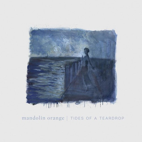 Mandolin Orange: Tides Of A Teardrop (standard Edition) - VINYL LP