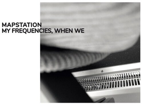 Mapstation: My Frequencies When We - VINYL LP