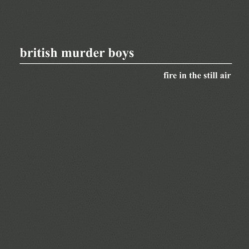 British Murder Boys: Fire in the Still Air - COMPACT DISCS