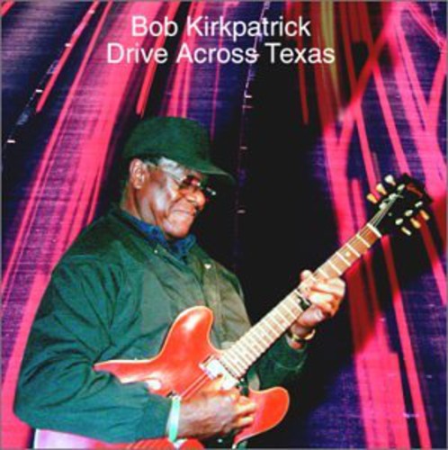 Bob Kirkpatrick: Drive Across Texas - COMPACT DISCS