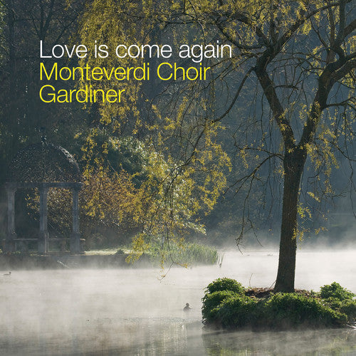 Monteverdi Choir: Love Is Come Again - COMPACT DISCS