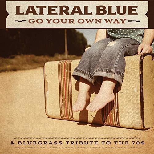Lateral Blue: Go Your Own Way: A Bluegrass Tribute To The 70s - COMPACT DISCS