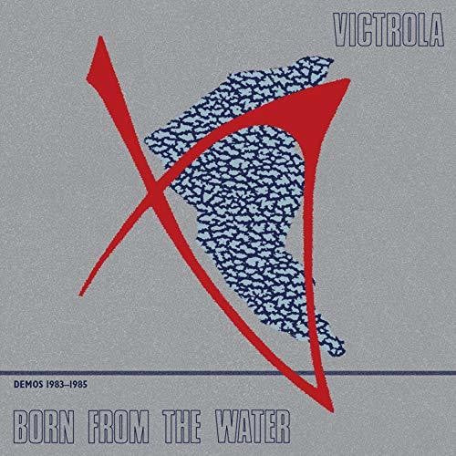 Victrola: Born From The Water: Demos 1983-1985 - VINYL LP