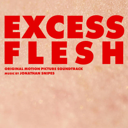 Jonathan Snipes: Excess Flesh (Original Soundtrack) - COMPACT DISCS