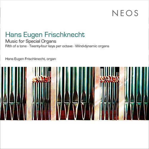 Frischknecht: Music for Special Organs - COMPACT DISCS