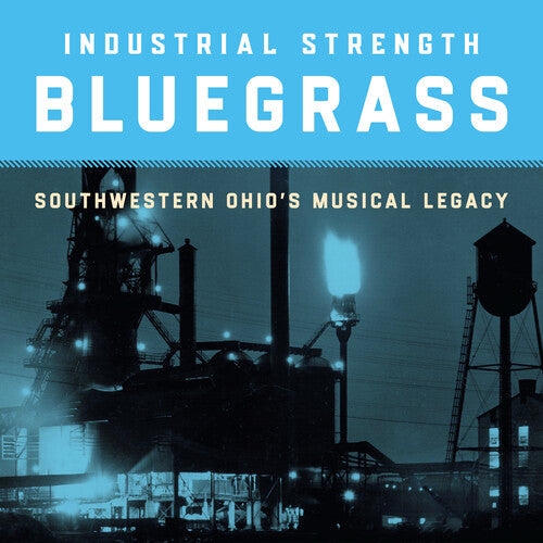 Various: Industrial Strength Bluegrass: Southwestern Ohio's Musical Legacy / Various - COMPACT DISCS
