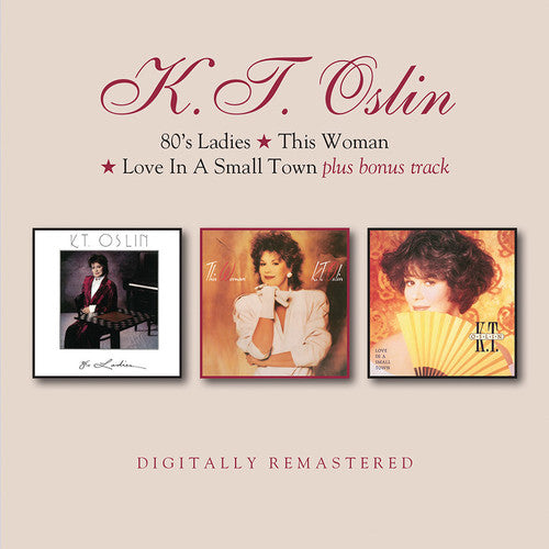 K.T. Oslin: 80's Ladies / This Woman / Love In A Small Town - COMPACT DISCS