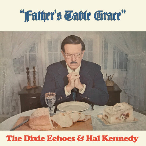 Dixie Echoes / Kennedy, Hal: Father's Table Grace - COMPACT DISCS