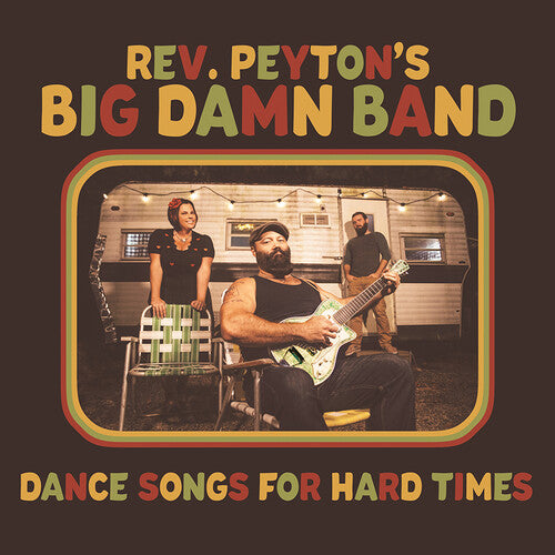 The Reverend Peyton's Big Damn Band: Dance Songs For Hard Times - COMPACT DISCS