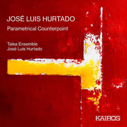 Hurtado, Jose Luis & Talea Ensemble: Jose Luis Hurtado: Parametrical Counterpoint - COMPACT DISCS