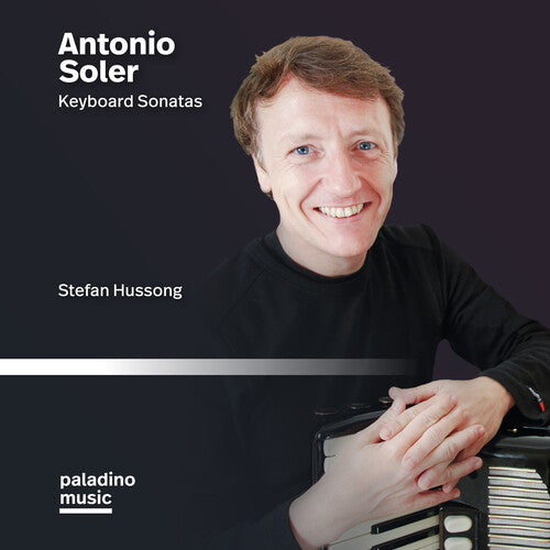 Stefan Hussong: Antonio Soler: Keyboard Sonatas - COMPACT DISCS
