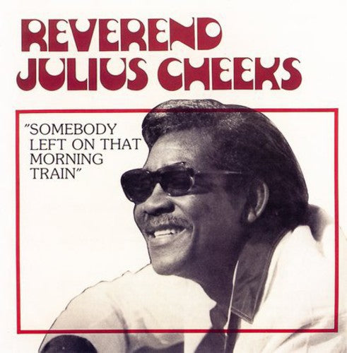 Rev. Julius Cheeks: Somebody Left on That Morning - COMPACT DISCS