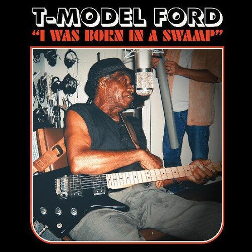 T-Model Ford: I Was Born In A Swamp - VINYL LP