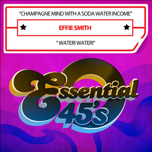 Effie Smith: Champagne Mind With A Soda Water Income / Water! Water! (Digital 45) - COMPACT DISCS