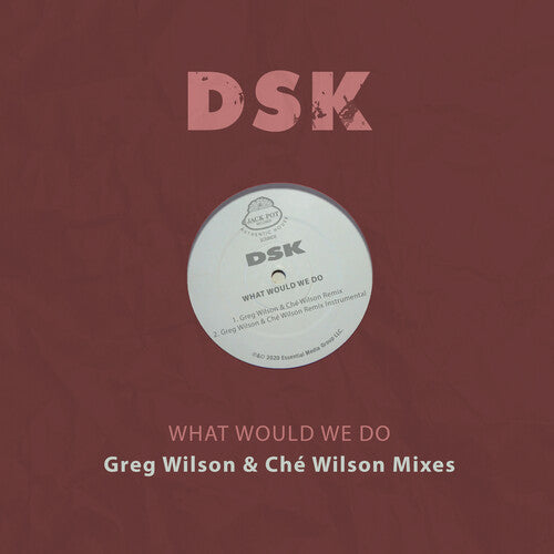 DSK: What Would We Do - Greg Wilson & Che Wilson Mixes - COMPACT DISCS