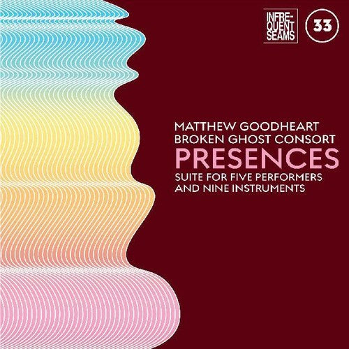 Matthew Goodheart: Presences: Mixed Suite For Five Performers - COMPACT DISCS