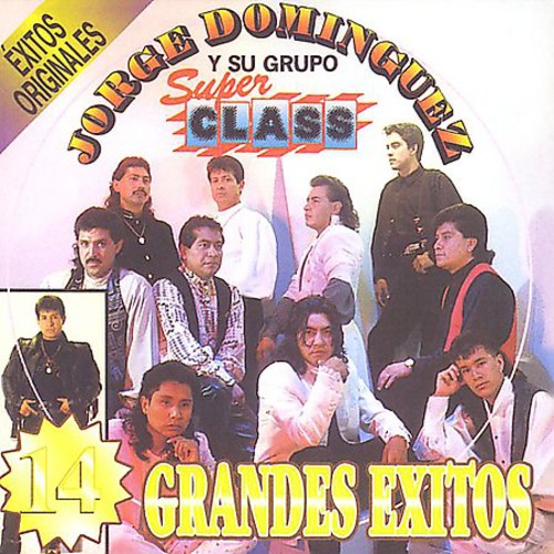 Jorge Dominguez Y Su Grupo Super Class: 16 Grandes Exitos Originales Llorando - COMPACT DISCS