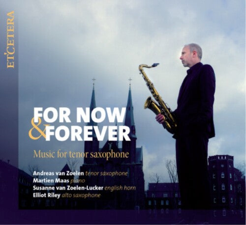 Zoeln, Andreas Van / Maas, Martien: For Now & Forever: Music For Tenor Saxophone - COMPACT DISCS