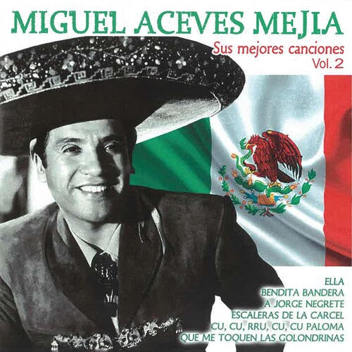 Miguel Aceves Mejia: Sus Mejores Canciones Vol 2 - COMPACT DISCS