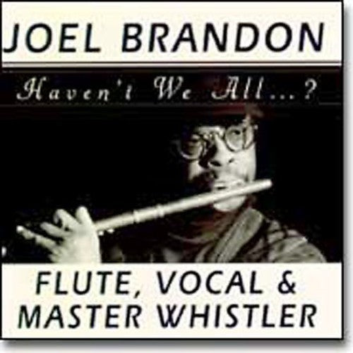Joel Brandon: Haven't We All...? - COMPACT DISCS
