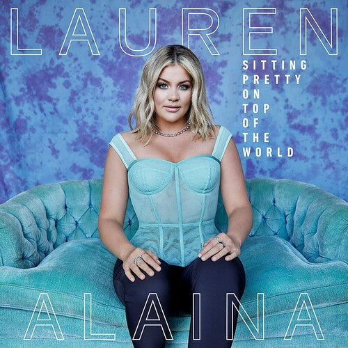 Lauren Alaina: Sitting Pretty On Top Of The World - COMPACT DISCS