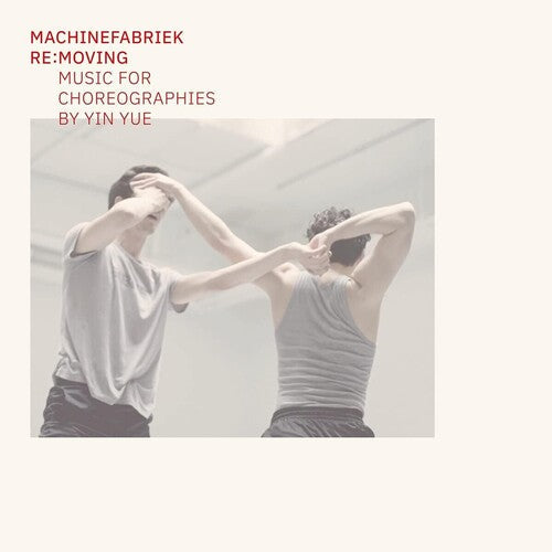 Machinefabriek: Re:Moving (Music For Choreographies By Yin Yue) - COMPACT DISCS