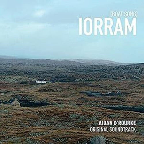Aidan O'Rourke: Iorram (Boat Song) (Original Soundtrack) - COMPACT DISCS