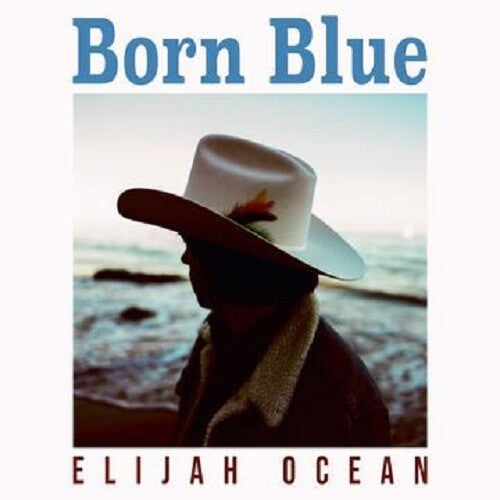 Elijah Ocean: Born Blue - COMPACT DISCS
