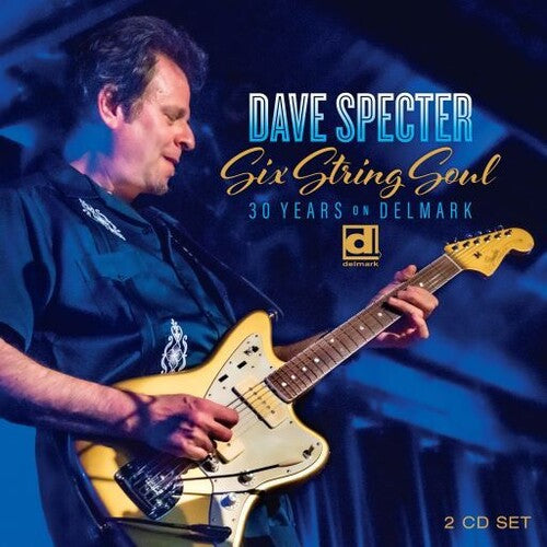 Dave Specter: Six String Soul: 30 Years On Delmark - COMPACT DISCS