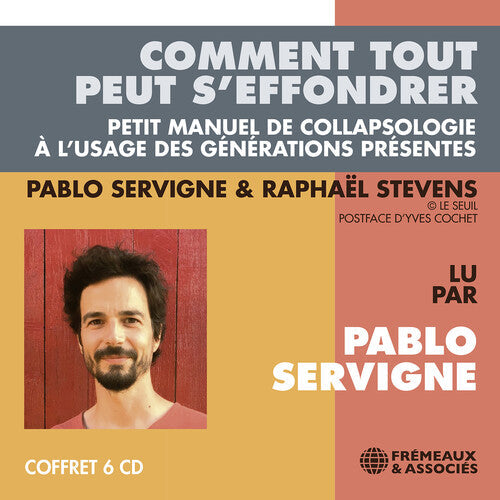 Pablo Servigne: Comment Tout Peut S'effondrer - COMPACT DISCS