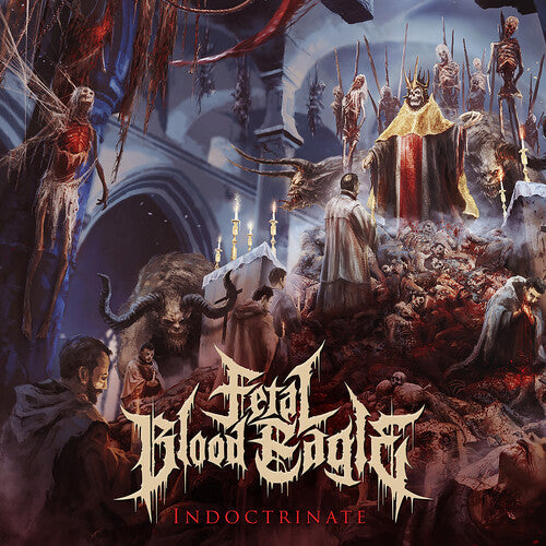 Fetal Blood Eagle: indoctrinate - COMPACT DISCS