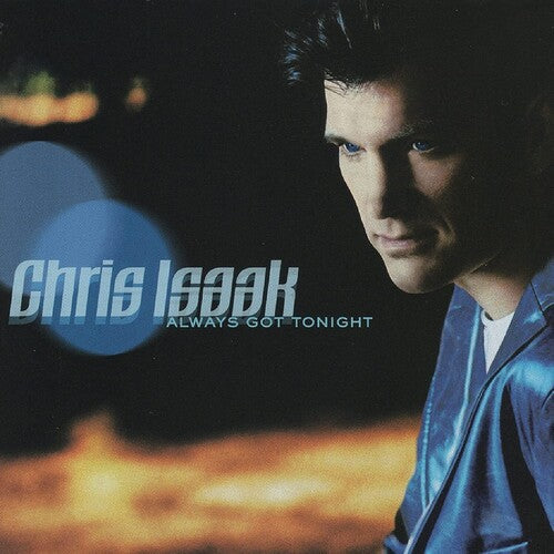 Chris Isaak: Always Got Tonight - COMPACT DISCS