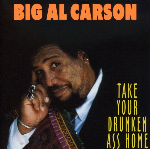 Big Al Carson: Take Your Drunken Ass Home - COMPACT DISCS