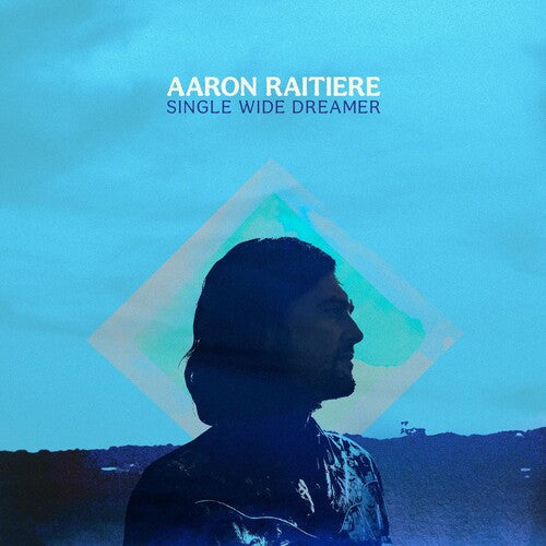 Aaron Raitiere: Single Wide Dreamer - VINYL LP