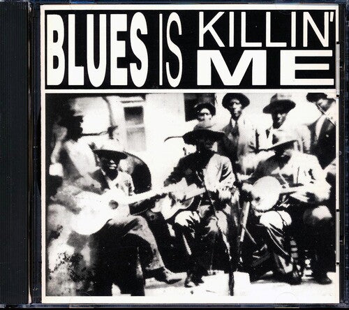 Various Artists: Blues Is Killin Me (Various Artists) - COMPACT DISCS