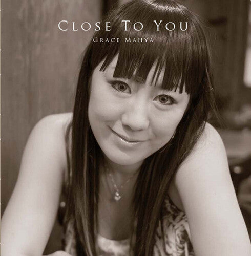Grace Mahya: Close To You - COMPACT DISCS
