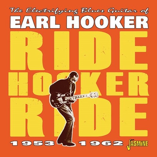 Earl Hooker: Electrifying Blues Guitar Of Earl Hooker: Ride Hooker Ride 1953-1962 - COMPACT DISCS