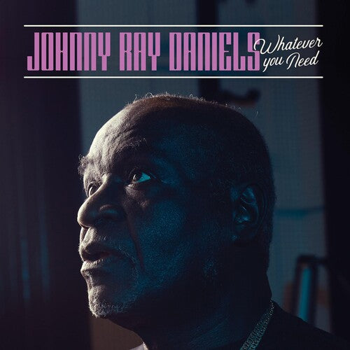 Johnny Ray Daniels: Whatever You Need - COMPACT DISCS
