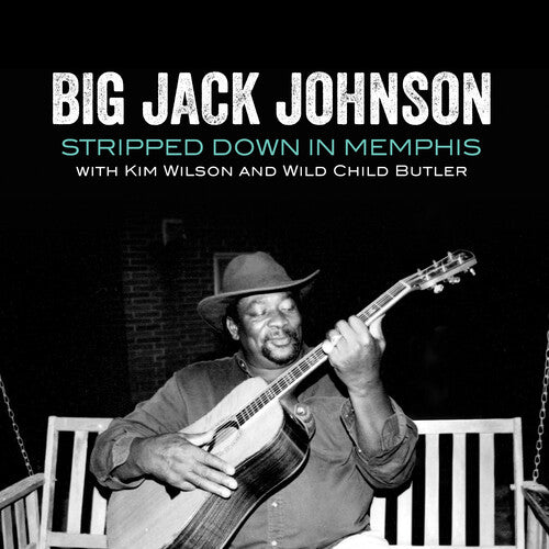 Big Jack Johnson: Stripped Down In Memphis - COMPACT DISCS